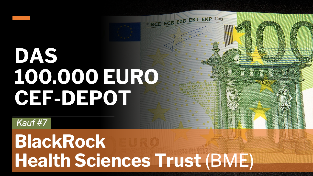 100000 Euro CEF-Depot - 7. Kauf: BlackRock Health Sciences Trust (BME)