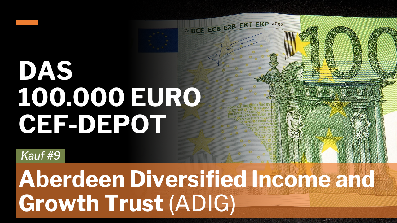 100000 Euro CEF-Depot - 9. Kauf: Aberdeen Diversified Income & Growth Trust (ADIG)