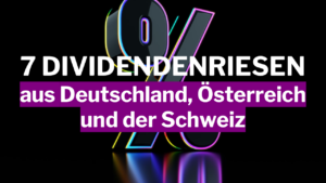 7 Dividendenriesen aus Deutschland, Österreich und der Schweiz