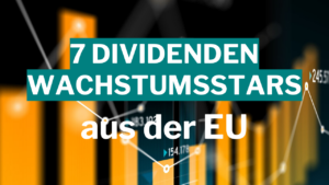 7 Dividendenwachstumsstars aus der EU